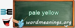 WordMeaning blackboard for pale yellow
